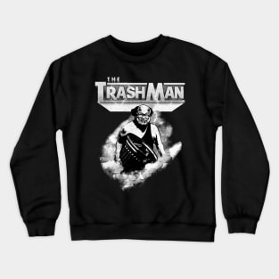 I'm the Trashman! (B&W) Crewneck Sweatshirt